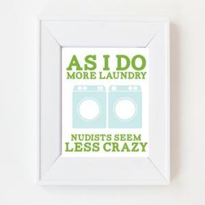 8 X 10 As I Do More Laundry, Nudists Seem Less..